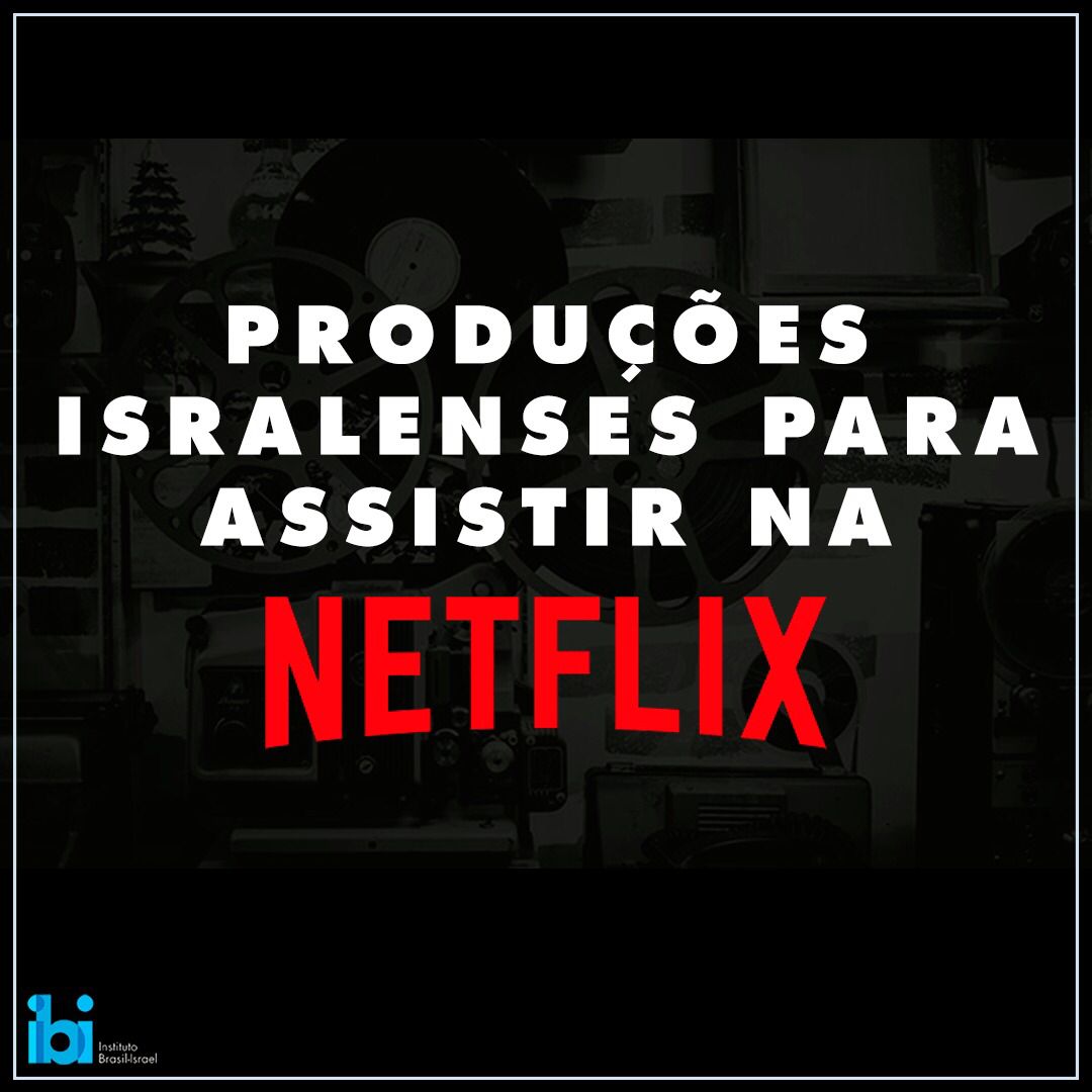 Produções israelenses na Netflix - IBI